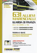 631 allievi marescialli Guardia di Finanza. Teoria e quiz. Manuale di addestramento alla prova preliminare. Con espansione online