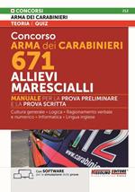 Concorso Arma dei Carabinieri 671 Allievi Marescialli - Con SOFTWARE per la simulazione delle prove  . Manuale per la prova preliminare e della prova scritta. Con espansione online. Con software di simulazione