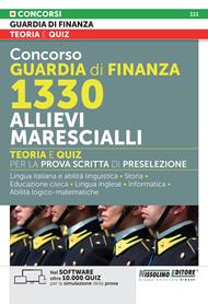 Concorso Guardia di Finanza 1330 allievi marescialli. Teoria e quiz per la prova scritta di preselezione. Con software di simulazione