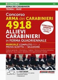 Concorso Arma dei Carabinieri 4918 Allievi Carabinieri in ferma quadriennale. Manuale completo per la prova scritta di selezione. Con estensioni online. Con software per la simulazione della prova. Con videolezioni