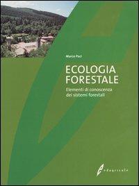 Ecologia forestale. Elementi di conoscenza dei sistemi forestali - Marco Paci - copertina
