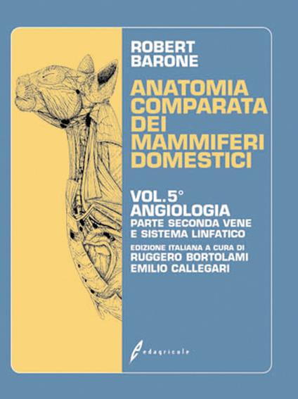 Anatomia comparata dei mammiferi domestici. Vol. 5/2: Angiologia. Vene e sistema linfatico - Robert Barone - copertina