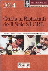 Guida ai ristoranti de Il Sole 24 ore. Locali top, trattorie, pizzerie, wine bar e microbirrerie, street food - Davide Paolini - copertina