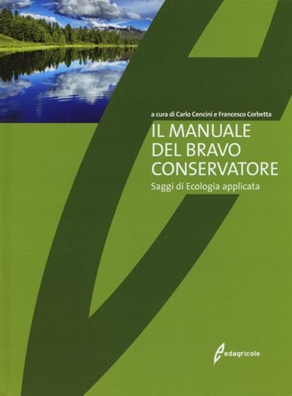 Il manuale del bravo conservatore. Saggi di ecologia applicata - copertina