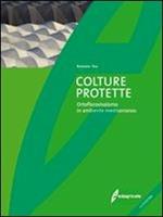 Colture protette. Ortoflorovivaismo in ambiente mediterraneo. Ediz. illustrata