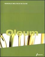 Oleum. Manuale dell'olio da olive