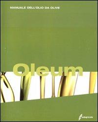 Oleum. Manuale dell'olio da olive - copertina
