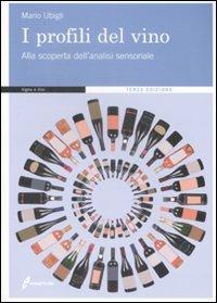 I profili del vino. Alla scoperta dell'analisi sensoriale - Mario Ubigli - copertina