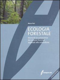 Ecologia forestale. Elementi di conoscenza dei sistemi forestali applicati alla selvicoltura - Marco Paci - copertina
