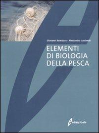 Elementi di biologia della pesca. Ediz. illustrata - Giovanni Bambace,Alessandro Lucchetti - copertina