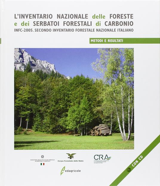L'inventario nazionale delle foreste e dei serbatoi forestali di carbonio. INFC-2005. Secondo inventario forestale nazionale italiano. Metodi e risultati. Con CD-ROM - Giovanni Tabacchi,Patrizia Gasparini - copertina