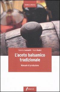 L'aceto balsamico tradizionale. Manuale di produzione - Federico Lemmetti,Paolo Giudici - copertina