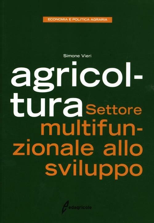 Agricoltura. Settore multifunzionale allo sviluppo - Simone Vieri - copertina