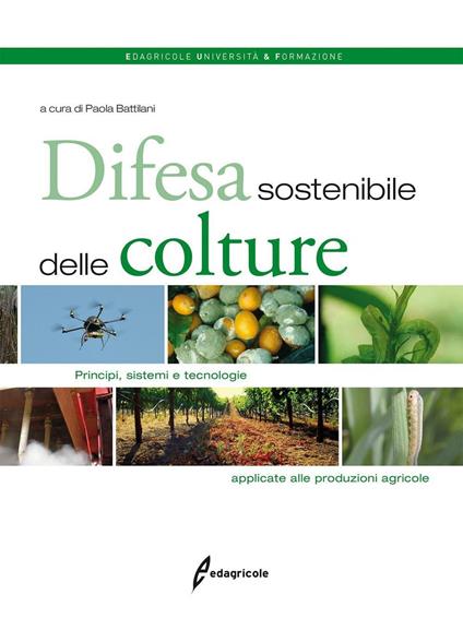 Difesa sostenibile delle colture. Principi, sistemi e tecnologie applicate alle produzioni agricole - copertina