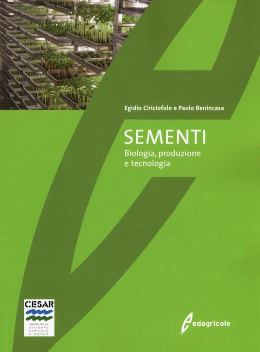 Sementi. Biologia, produzione e tecnologia - Egidio Ciriciofolo,Paolo Benincasa - copertina