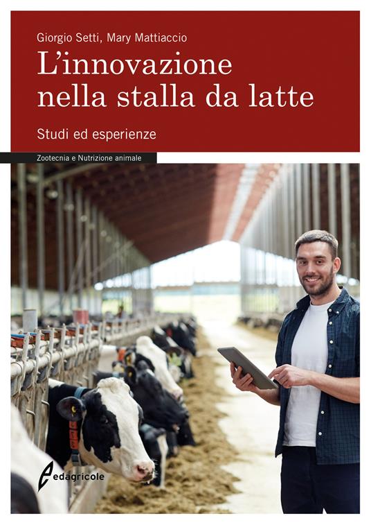L' innovazione nella stalla da latte. Studi ed esperienze - Giorgio Setti,Mary Mattiaccio - copertina