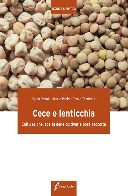 Cece e lenticchia. Coltivazione, scelta delle cultivar e post-raccolta - Paolo Ranalli,Bruno Parisi,Renzo Torricelli - copertina