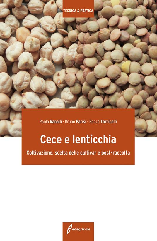 Cece e lenticchia. Coltivazione, scelta delle cultivar e post-raccolta - Paolo Ranalli,Bruno Parisi,Renzo Torricelli - copertina