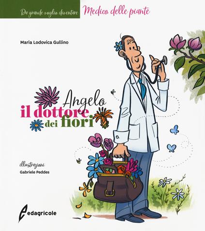 Angelo, il dottore dei fiori. Ediz. a colori - Maria Lodovica Gullino - copertina
