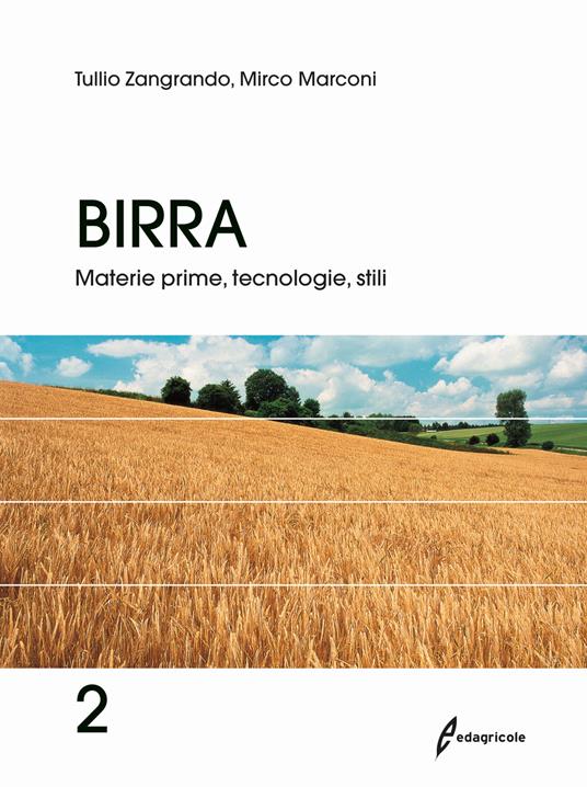 Birra. Vol. 2: Materie prime, tecnologie, stili - Tullio Zangrando,Mirco Marconi - copertina