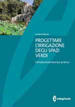 Progettare l'irrigazione degli spazi verdi. Introduzione teorico-pratica