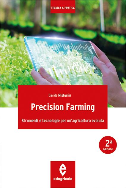Precision farming. Strumenti e tecnologie per un'agricoltura evoluta - Davide Misturini - copertina