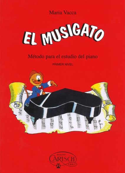 El musigato. Metodo para el estudio del piano. Primer nivel - Maria Vacca - copertina