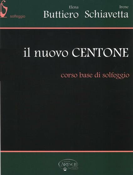 Il nuovo Centone. Corso base di solfeggio - Elena Buttiero,Irene Schiavetta - copertina