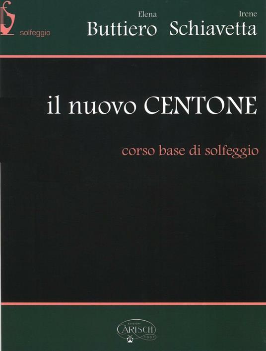 Il nuovo Centone. Corso base di solfeggio - Elena Buttiero,Irene Schiavetta - copertina