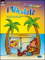 Suoniamo l'ukulele. Con CD Audio