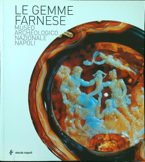 Le gemme Farnese. Museo archeologico nazionale di Napoli