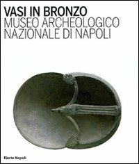 Vasi in bronzo. Brocche, askoi, vasi a paniere. Museo Archeologico Nazionale di Napoli - copertina