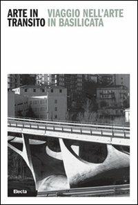 Arte in transito. Viaggio nell'arte in Basilicata. Ediz. italiana e inglese - copertina