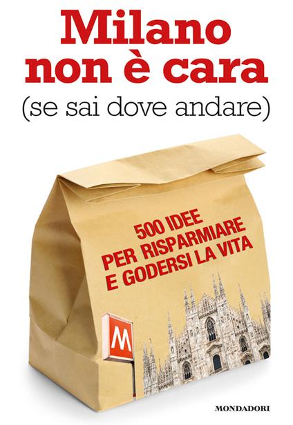 Milano non è cara (se sai dove andare). 500 idee per risparmiare e godersi la vita - Ginevra Menani De Veszelka - ebook