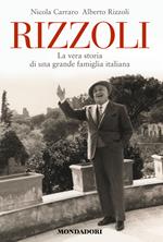 Rizzoli. La vera storia di una grande famiglia italiana