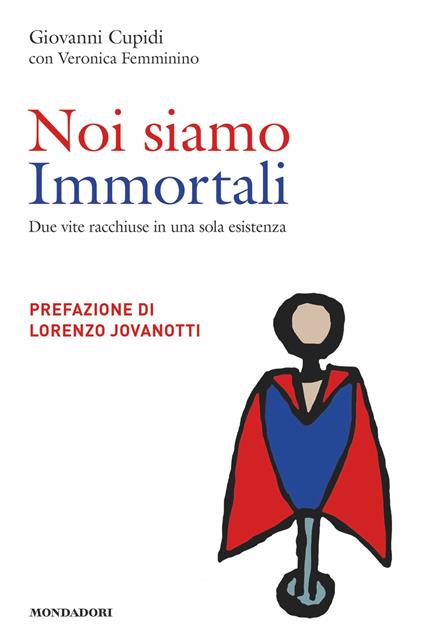 Noi siamo immortali. Due vite racchiuse in una sola esistenza - Giovanni Cupidi,Veronica Femminino - ebook