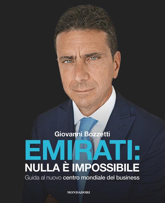 Emirati: nulla è impossibile. Guida al nuovo centro mondiale del business - Giovanni Bozzetti - ebook