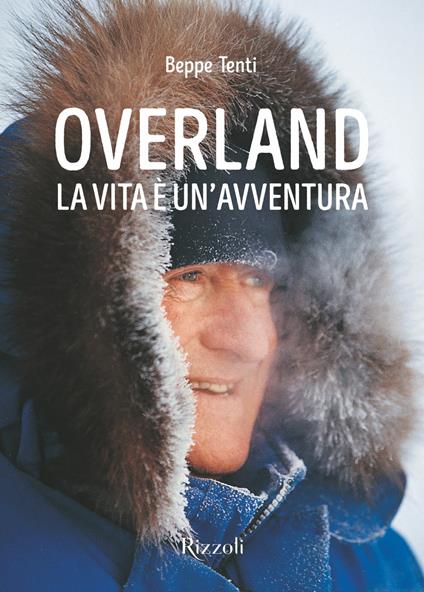 Overland. La vita è un'avventura - Beppe Tenti,Filippo Tenti - ebook