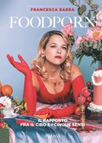 Foodporn. Il rapporto fra il cibo e i cinque sensi