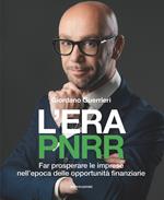 L' era PNRR. Far prosperare le imprese nell'epoca delle opportunità finanziarie