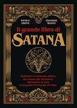Il grande libro di Satana. Dall'Antico Testamento all'arte, dal cinema alla letteratura, dal fumetto al rock, la biografia del Principe del Male