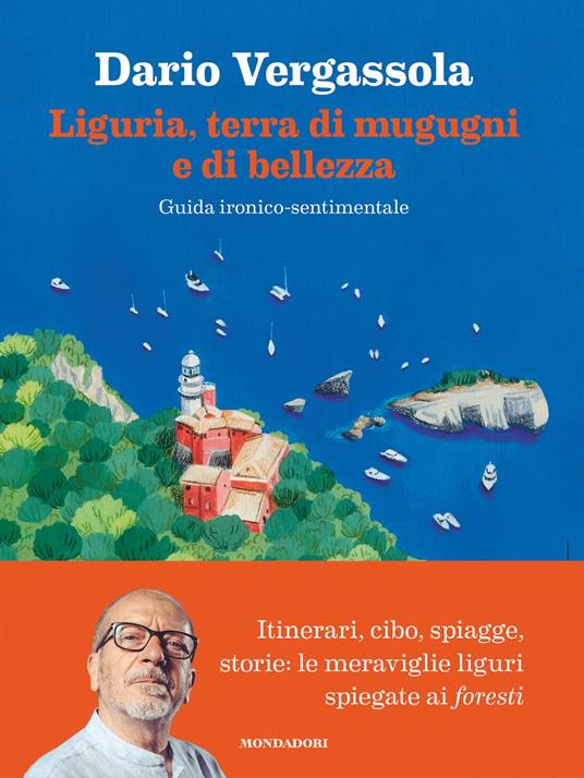 Liguria, terra di mugugni e di bellezza. Guida ironico-sentimentale - Dario Vergassola - ebook