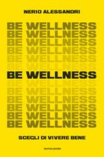 Be wellness. Scegli di vivere bene