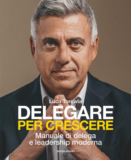 Delegare per crescere. Manuale di delega e leadership moderna - Luca Torcivia - ebook