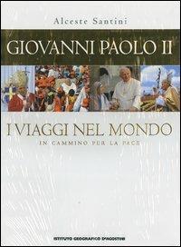 Giovanni Paolo II. I viaggi nel mondo. In cammino per la pace - Alceste Santini - copertina