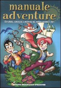 Manuale adventure. Esplorare, conoscere e divertirsi nel mondo intorno a noi - copertina