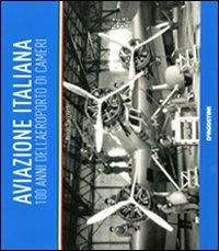Aviazione italiana. 100 anni dell'aeroporto di cameri - Renzo Sacchetti - copertina