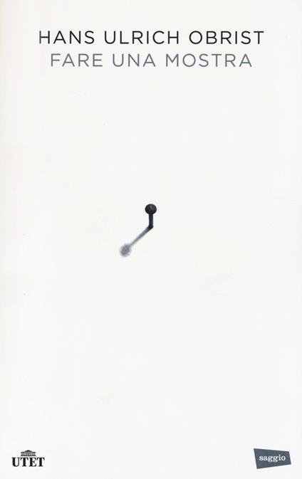 Fare una mostra. Con e-book - Hans Ulrich Obrist - copertina