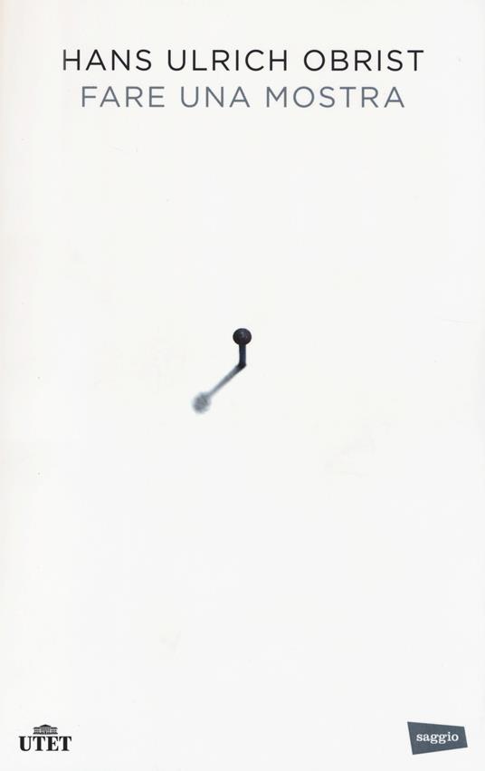 Fare una mostra. Con e-book - Hans Ulrich Obrist - copertina