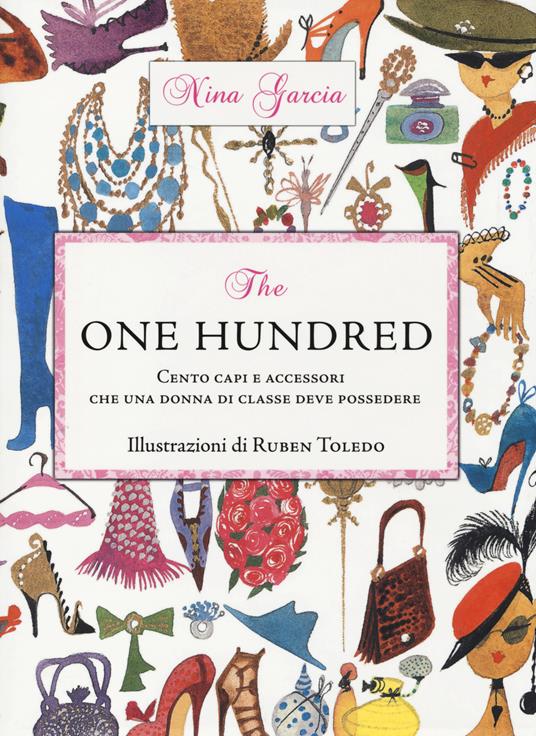 The one hundred. Cento capi e accessori che una donna di classe deve possedere - Nina Garcia - copertina